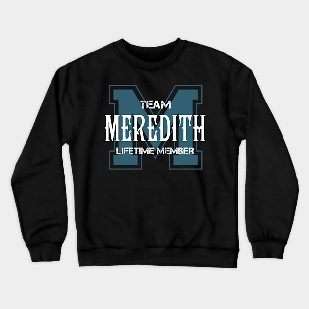 Team MEREDITH Lifetime Member Crewneck Sweatshirt by HarrisonAlbertinenw